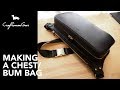 Making Bag : Chest / Bum Bag #LeatherAddict EP40