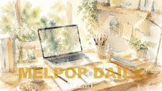 Melpop Daily | Chill Relax Emotional Mix