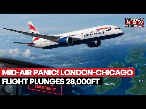 London-Chicago Flight Horror! British Airways Jet Plunges 28,000 Ft In Minutes, Emergency Declared