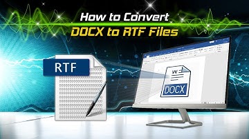 How to Convert DOCX to RTF Files