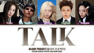 Full ALLDAY PROJECT (올데이 프로젝트) - TALK (COLOR CODED LYRICS HAN/ROM/ENG) Update