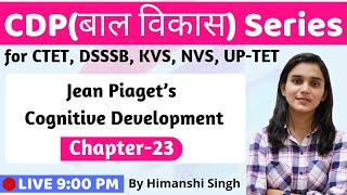 Jean Piaget's Cognitive Development Theory | Lesson-23 | for CTET, DSSSB, KVS, UP-TET-2019