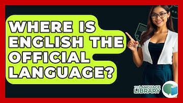 Where Is English The Official Language? - The Language Library