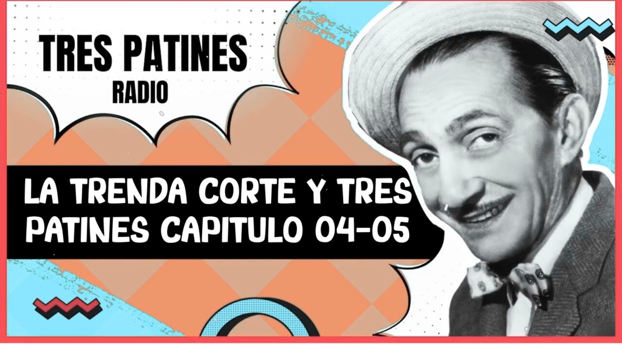 TRES PATINES  _ LA TRENDA CORTE Y TRES PATINES CAPITULO 04-05#trespatinesradio #latremendacorte2025