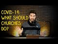 COVID-19: What Should Churches Do?