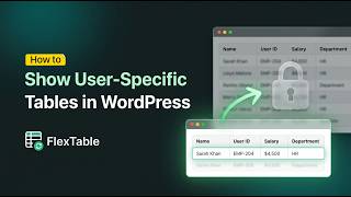 How to Show User-Specific Data Tables in WordPress | FlexTable