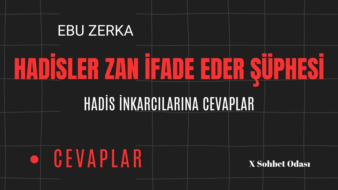 HADİSLER ZAN İFADE EDER ŞÜPHESİ HAKKINDA (Hadis İnkarcılarına Cevaplar) / 01