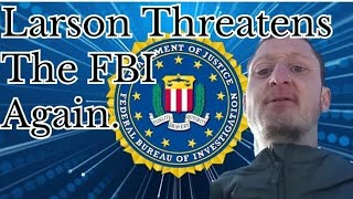 Celebrity Daniel Larson Threatens The FBI AGAIN. (March 23, 2024) Net Worth