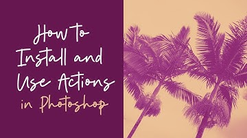 Install and Use Actions in Photoshop
