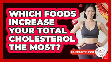 Which Foods Increase Your Total Cholesterol The Most? - Cholesterol Support Network