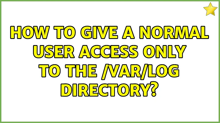 Ubuntu: How to give a normal user access only to the /var/log directory?