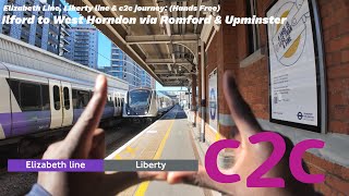 Elizabeth line,Liberty line & C2C Journey: (Hands Free) Ilford to West Horndon via Romford & Upster 