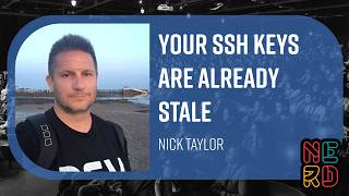 Your SSH Keys Are Already Stale - Nick Taylor