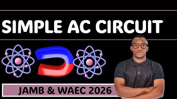 SIMPLE AC CIRCUIT  (PHYSICS JAMB AND WAEC 2026) (UTME 2026)