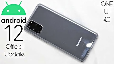 Samsung Galaxy S20 Plus Official Android 12 ONE UI 4.0 Update