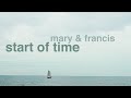 Mary & Francis | Start Of Time [+3x05]