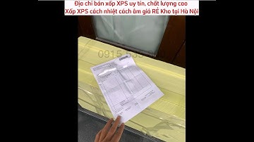 Địa chỉ bán xốp xps uy tín chất lượng cao cách nhiệt giá RẺ Kho tại Hà Nội ở miền bắc #xopxps #xop