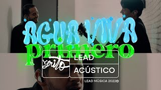 Video thumbnail of "LEAD - PRIMERO + AGUA VIVA (Versión Acústica)"