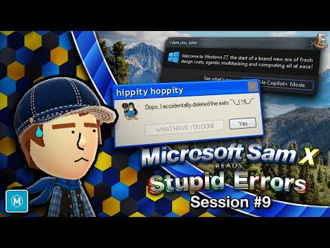 Microsoft Sam X reads Stupid Errors, Session #9: Experience the XP-rience