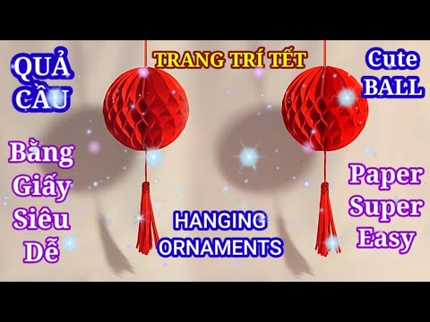 Cách Làm Lồng Đèn QUẢ CẦU Trang Trí Tết Bằng Giấy Siêu Dễ | How To Make HANGING BALL with Paper Easy | Foci