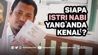 Siapa Istri Nabi yang Anda Kenal - Ustadz M Abduh Tuasikal