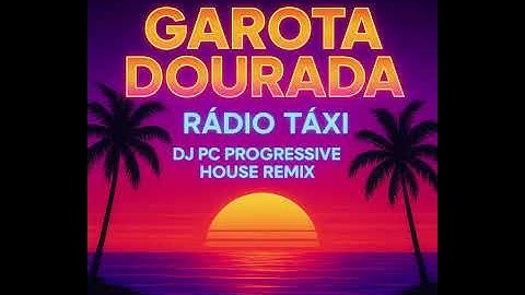 Thumbnail of Garota Dourada (DJ PC Progressive House Remix | 80’s + Eletrônico)