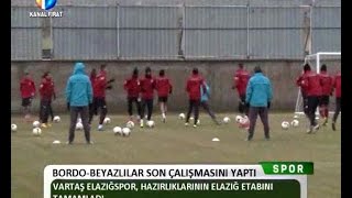 Kanal Fırat Spor - Bordo Beyazlılar Son Çalışmasını Yaptı