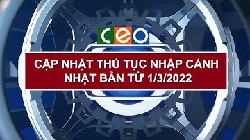 [XKLĐ NHẬT BẢN] CẬP NHẬT TÌNH HÌNH NHẬP CẢNH CỦA THỰC TẬP SINH TỪ 1/3/2022