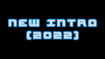 NEW INTRO (2022)
