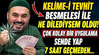 Keli̇me - İ Tevhi̇t Besmelesi̇ İle Ne Di̇ledi̇ysem Oldu Çok Kolay Bi̇r Uygulama,Sen De Yap, 7 Saat Geçmeden