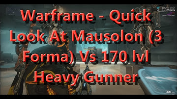 Warframe   Quick Look At Mausolon 3 Forma Vs 170 lvl Heavy Gunner