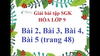 [Giải bài tập SGK - Hóa lớp 9] - Bài 2, Bài 3, Bài 4, Bài 5 (trang 48)THẦY THÙY