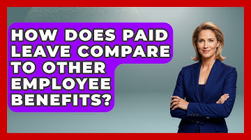 How Does Paid Leave Compare To Other Employee Benefits? - Gender Equality Network