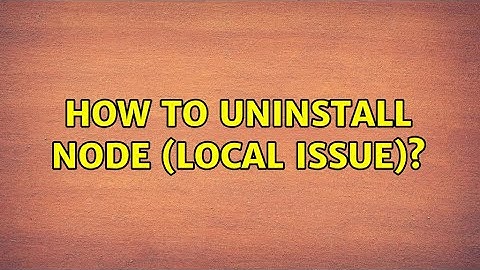 Ubuntu: How to uninstall NODE (local issue)? (2 Solutions!!)