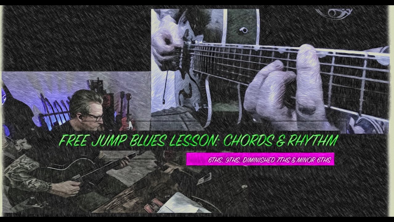 Jump Blues Guitar Lesson Chords & Rhythm: Major, Minor, 6ths, 9ths 