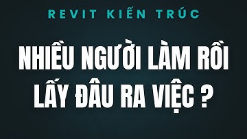 Ai Cũng "Tay Ngang" Ra Làm Kiến Trúc Thì Lấy Đâu Ra Việc? | Vì Sao Cơ Hội Vẫn Dành Cho Bạn