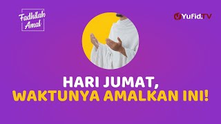 2 Keutamaan Berdoa dan Shalawat di Hari Jumat - Fadhilah Amal Yufid TV
