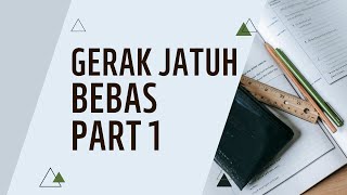 SOAL FISIKA GERAK JATUH BEBAS PART 1 DAN JAWABANNYA SOAL FISIKA GERAK JATUH BEBAS PART 1 DAN JAWABANNYA