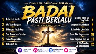 BADAI PASTI BERLALU 🙏 Kumpulan Lagu Rohani Terbaik | Penguat Iman & Penyejuk Hati