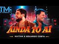 Nattan - Eduardo Costa - Ainda Tô Aí - TM OFICIAL