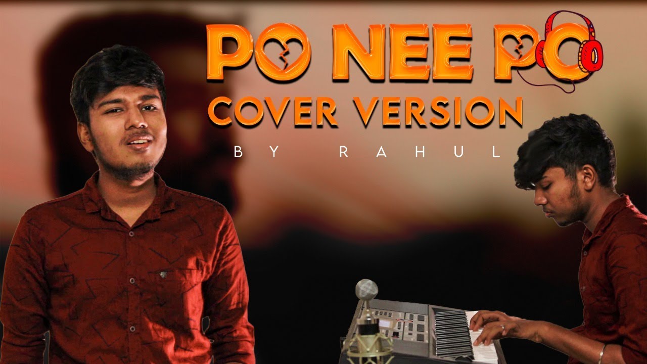 Po nee po song (Cover) || Rahul || 3 | Anirudh Ravichander | Dhanush | Lyric video