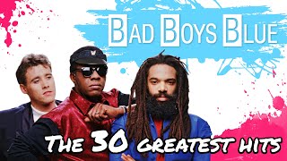 BAD BOYS BLUE  THE 30 GREATEST HITS  MEGA MIX