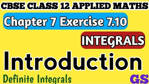 Chapter 7 - Exercise 7.10 Introduction - Integrals - CBSE Class 12th Applied Maths in Tamil - NCERT
