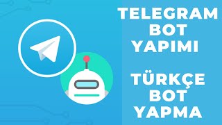 TELEGRAM BOT YAPIMI : TÜRKÇE BOT YAPMA : TELEGRAM BOT KURMA