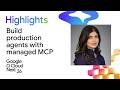 Beyond the prompt: Build production-ready agents with Google's MCP servers