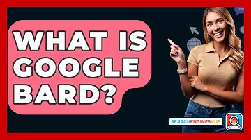 What Is Google Bard? - SearchEnginesHub.com