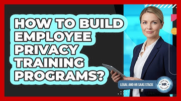How To Build Employee Privacy Training Programs?