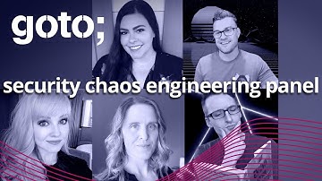 Chaos Engineering Panel • A. Rinehart, C. Yakomin, C. Nash, D. Lavezzo & K. Shortridge • GOTO 2021