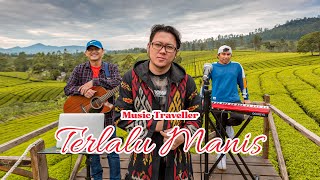 Terlalu Manis | Music Traveller