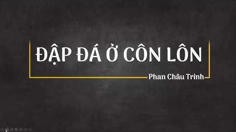 Bài 15.2: Đập đá ở Côn Lôn - Tìm hiểu chung - Ngữ văn 8 [ONLINE MATH - OLM.VN]